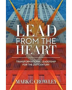 Lead from the Heart:: Transformational Leadership for the 21st Century
