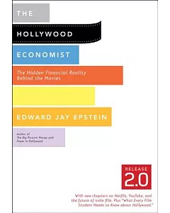 The Hollywood Economist Release 2.0: The Hidden Financial Reality Behind the Movies