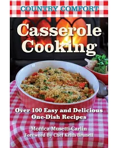 Casserole Cooking: Over 100 Easy and Delicious One-Dish Recipes