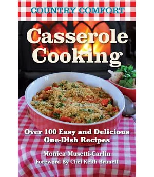 Casserole Cooking: Over 100 Easy and Delicious One-Dish Recipes