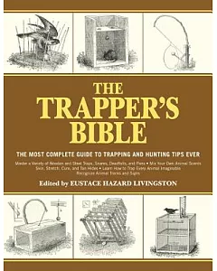 The Trapper’s Bible: The Most Complete Guide to Trapping and Hunting Tips Ever