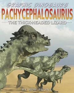 Pachycephalosaurus: The Thick-Headed Lizard