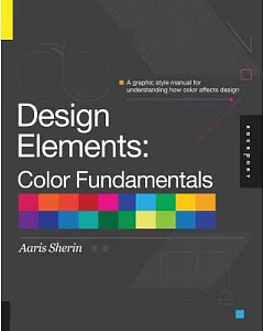 Design Elements: Color Fundamentals: A Graphic Style Manual for Understanding How Color Affects Design