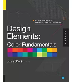 Design Elements: Color Fundamentals: A Graphic Style Manual for Understanding How Color Affects Design