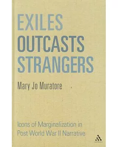 Exiles, Outcasts, Strangers: Icons of Marginalization in Post World War II Narrative
