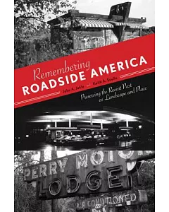 Remembering Roadside America: Preserving the Recent Past As Landscape and Place