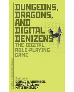 Dungeons, Dragons, and Digital Denizens: The Digital Role-Playing Game