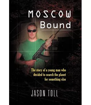 Moscow Bound: A Young Man’s Journey Through the Trophy Wife Capitals of the World