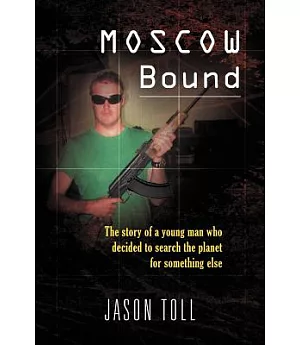 Moscow Bound: A Young Man’s Journey Through the Trophy Wife Capitals of the World