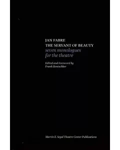 Jan fabre, the Servant of Beauty: Seven Monologues for the Theatre