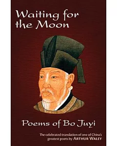 Waiting for the Moon: Poems of Bo Juyi