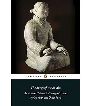 The Songs of the South: An Anthology of Ancient Chinese Poems by Qu Yuan and Other Poets