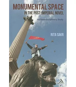 Monumental Space in the Post-Imperial Novel: An Interdisciplinary Study