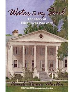Water to My Soul: The Story of Eliza Lucas Pinckney