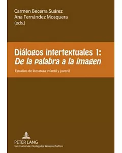 Dialogos Intertextuales 1 / Intertextual Dialogues 1: De La Palabra a La Imagen / the Word in the Image