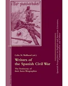 Writers of the Spanish Civil War: The Testimony of Their Auto/ Biographies