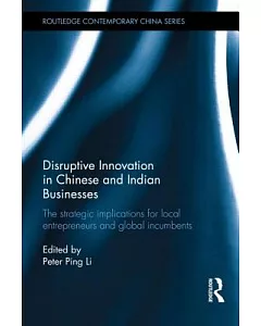 Disruptive Innovation in Chinese and Indian Businesses: The Strategic Implications for Local Entrepreneurs and Global Incumbents