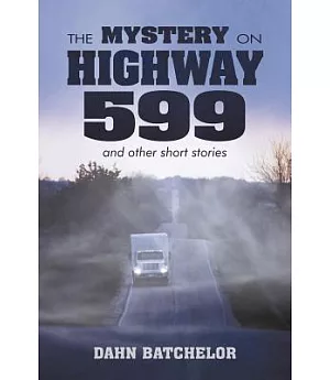 The Mystery on Highway 599 and Other Short Stories