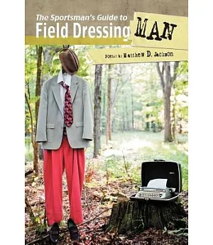 The Sportsman’s Guide to Field Dressing Man