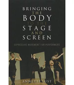 Bringing the Body to the Stage and Screen: Expressive Movement for Performers