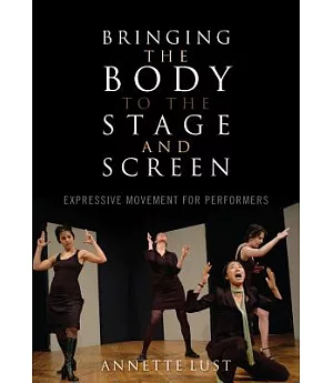 Bringing the Body to the Stage and Screen: Expressive Movement for Performers