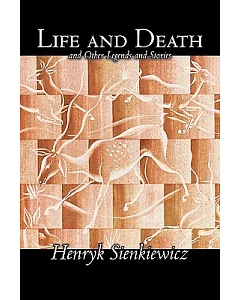 Life and Death and Other Legends and Stories