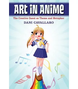 Art in Anime: The Creative Quest as Theme and Metaphor