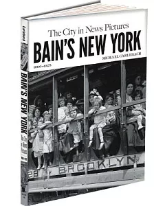 Bain’s New York: The City in News Pictures 1900-1925