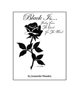 Black Is: Poetry from the Heart for the Mind