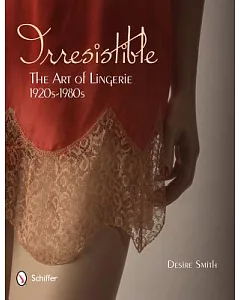 Irresistible: The Art of Lingerie, 1920-1980