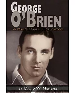 George O’brien: A Man’s Man in Hollywood