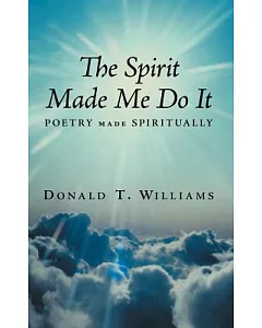 The Spirit Made Me Do It: Poetry Made Spiritually