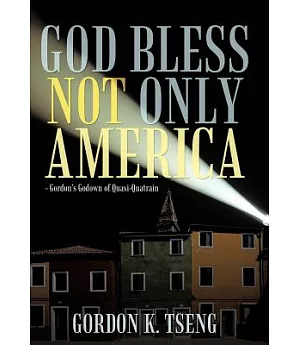 God Bless Not Only America: Gordon’s Godown of Quasi-quatrain