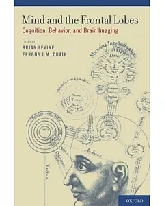 Mind and the Frontal Lobes: Cognition, Behavior, and Brain Imaging