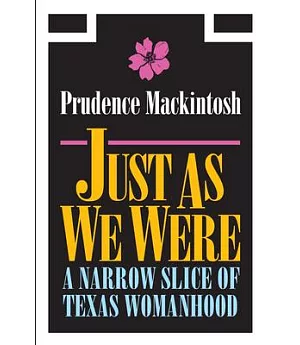 Just As We Were: A Narrow Slice of Texas Womanhood