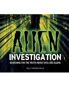 Alien Investigation: Searching for the Truth About UFOs and Aliens