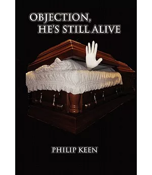 Objection, He’s Still Alive: Memoirs of a Cowboy Coroner