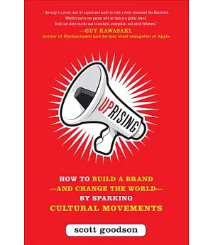 Uprising: How to Build a Brand - And Change the World - By Sparking Cultural Movements