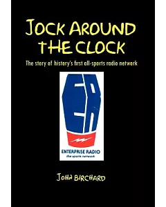 Jock Around the Clock: The Story of History’s First All-sports Radio Network