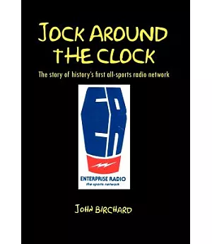 Jock Around the Clock: The Story of History’s First All-sports Radio Network