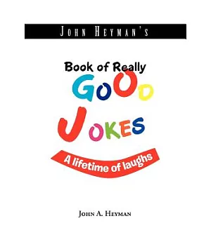 John Heyman’s Book of Really Good Jokes: A Lifetime of Laughs