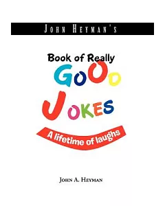John heyman’s Book of Really Good Jokes: A Lifetime of Laughs
