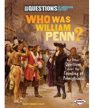 Who Was William Penn?: And Other Questions About the Founding of Pennsylvania