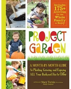 Project Garden: A Month-by-Month Guide to Planting, Growing, and Enjoying All Your Backyard Has to Offer