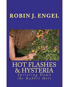 Hot Flashes & Hysteria: Spiraling Down the Rabbit Hole