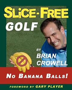 Slice-Free Golf: In Three Easy Steps: More Power - No Banana Balls!