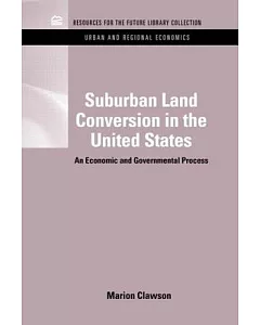 Suburban Land Conversion in the United States: An Economic and Governmental Process