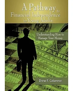 A Pathway to Financial Independence for Young Adults: Understanding How to Manage Your Money