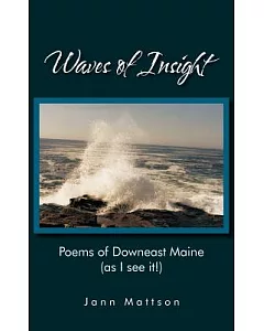 Waves of Insight: Poems of Downeast Maine As I See It!