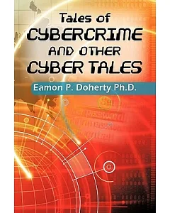 Tales of Cybercrime and Other Cyber Tales